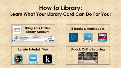 Text: How to Library: Learn What Your Library Card Can Do for You! Using Your Online Library Account, Ebooks and Audiobooks, Let Me Entertain You, and Unlock Online Learning.