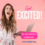 An excited woman is holding a laptop computer.  Text: Get Excited! Our new website is coming soon!  www.ipdpl.org