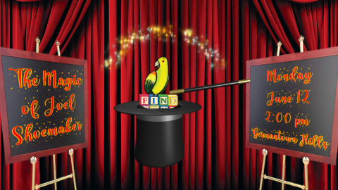 A vaudeville stage with stage cards, a magician's top hat, a magic wand, and Mango the Parrot emerging from the hat.  Text: The Magic of Joel Shoemaker; Monday, June 12; 2:00 pm; Germantown Hills